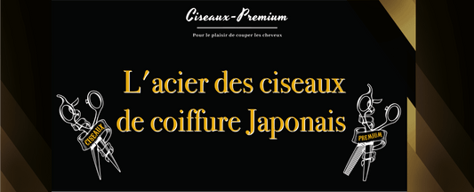 L'acier des ciseaux de coiffure Japonais - Ciseaux Premium®